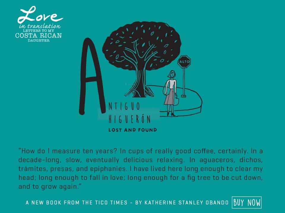 Today S Dose Of Love El Antiguo Higuerón The Tico Times Love In Translation Letters To My Costa Rican Daughter By Katherine Stanley Obando Is The Second Book From Tico Times Publications Group